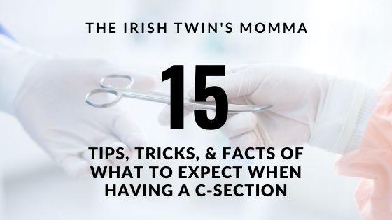 What To Expect When Having A C-Section - The Irish Twins Momma