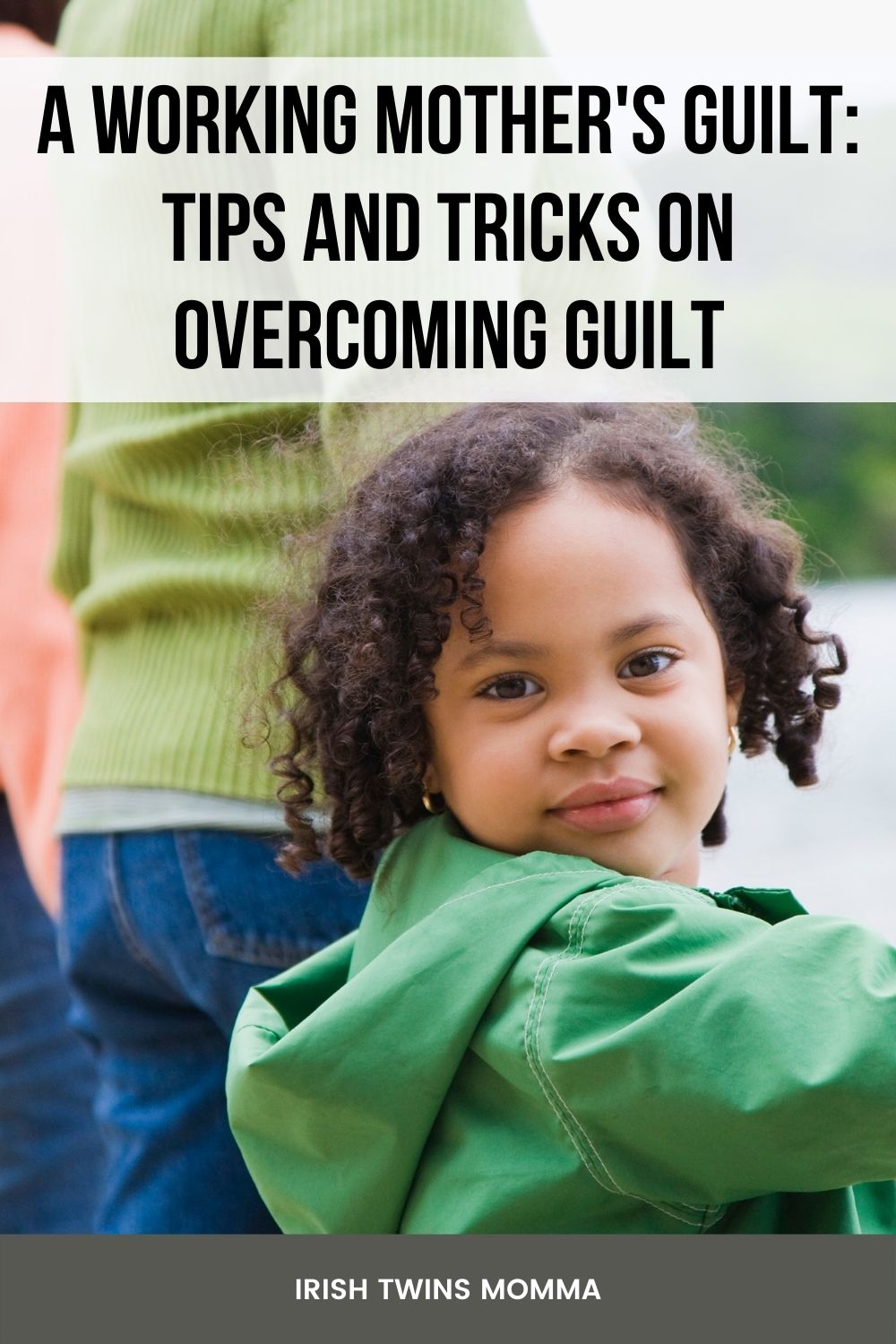 A Working Mother's Guilt: Tips and Tricks on Overcoming Guilt