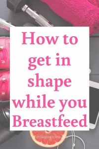 how to get in shape while you breastfeed