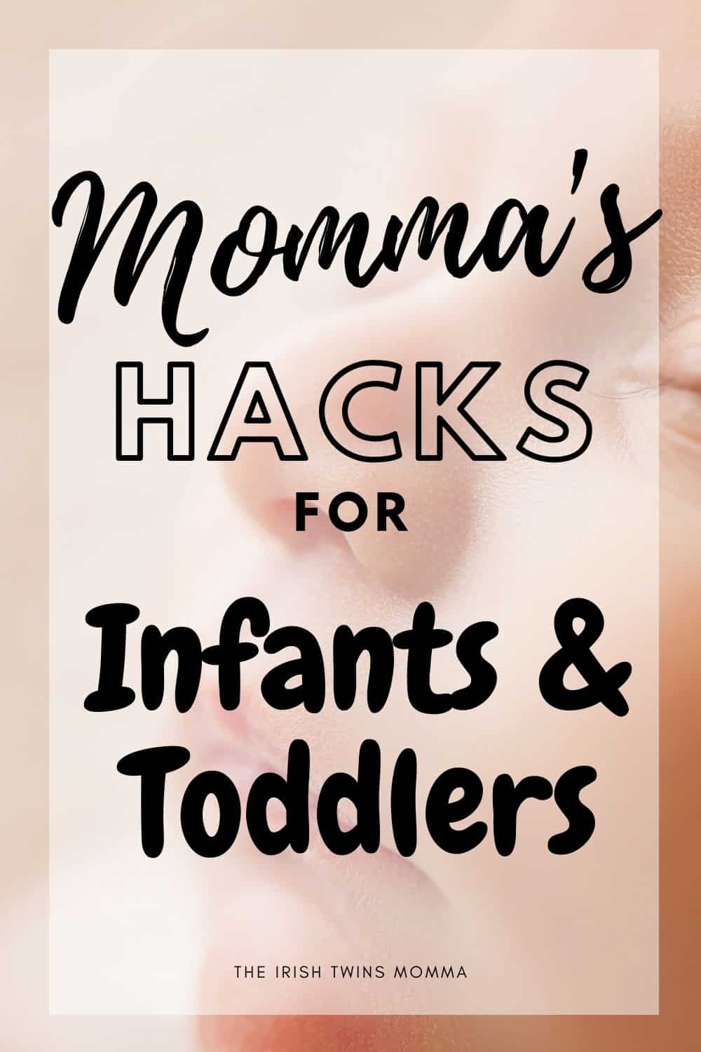 The best hacks for infants and toddlers that you wish you knew before having kids. There are over 20 here that will save you time and your sanity. via @irishtwinsmom11