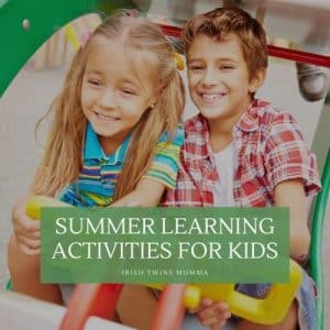 Summer Learning and Activities for Kids by the Irish Twins Momma