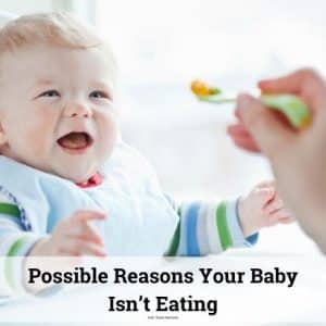 Possible reasons your baby isn't eating