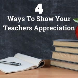 4 Ways To Show Your Teachers Appreciation