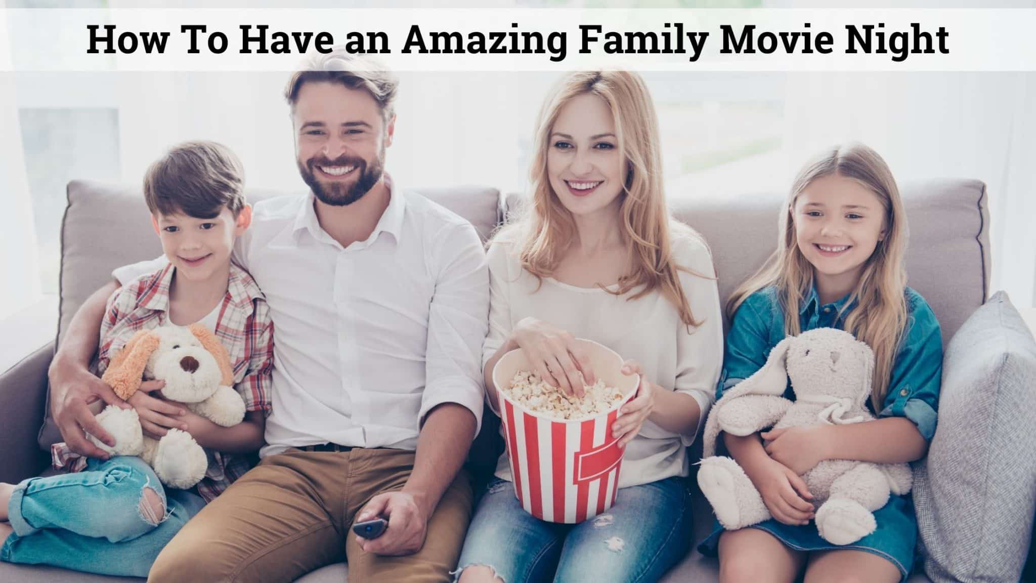 How To Have an Amazing Family Movie Night