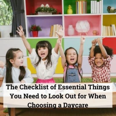 The Checklist of Essential Things You Need to Look Out for When Choosing a Daycare