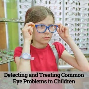 Detecting and treating common eye problems in children