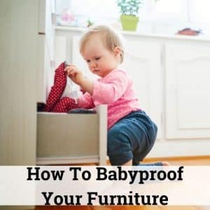 How To Babyproof Your Furniture