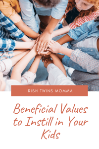 Beneficial Values to Instill in Your Kids