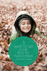 3 Ways to Get Your Kids to Play Outside