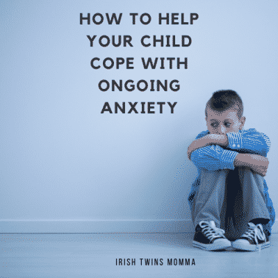 How to help your child cope with ongoing anxiety