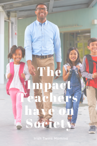 Impact Teachers have on Society