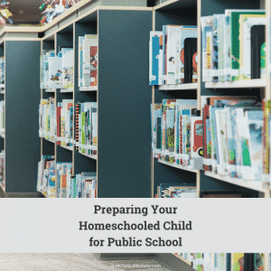 Preparing Your Homeschooled Child for Public School